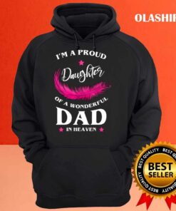 Proud Daughter of a dad in heaven shirt Hoodie shirt