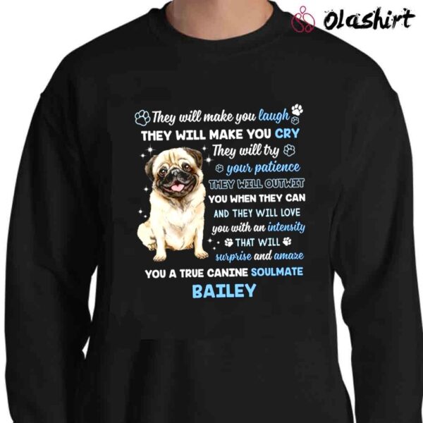 Pug They will make you laugh shirt Sweater Shirt
