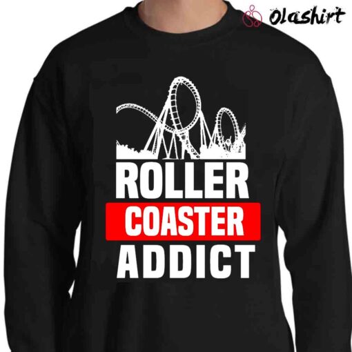 Roller Coaster Addict Funny Shirts Sweater Shirt