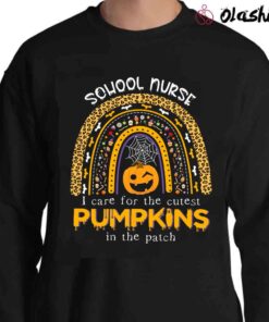 School Nurse I Care For The Cutest Pumpkins In The Patch Shirt Sweater Shirt