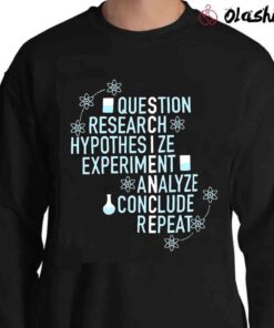 Science Question Research Hypothesize Experiment Analyze Conclude Repeat shirt Sweater Shirt