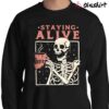 Staying Alive Halloween shirt Sweater Shirt