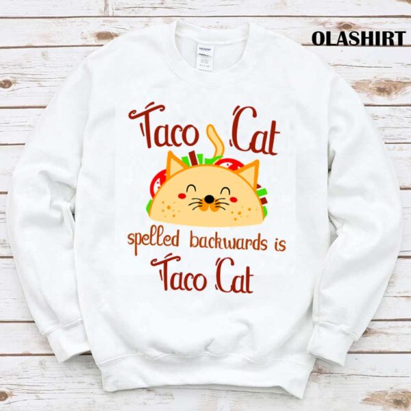 Taco Cat Spelled Backwards is Taco Cat Gift Present For the Lovers of Delicious Crispy Tacos Trending Shirt
