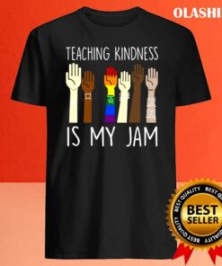 Teaching Is Kindness Is My Jam shirt Best Sale
