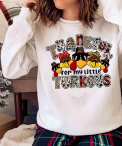 Thankful For My Little Turkeys Thankful shirt Sweater shirt