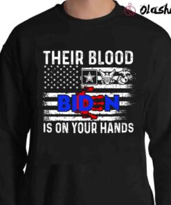 Their Blood Is On Your Hands Biden Never Forget Fallen Soliders America Flag 911 Shirt Sweater Shirt