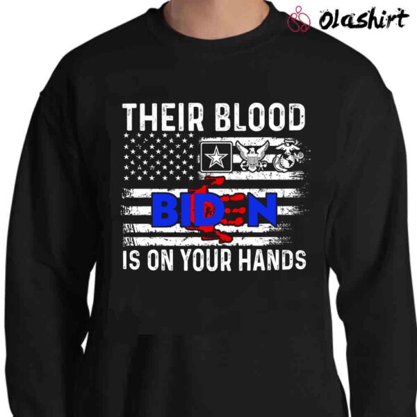 Their Blood Is On Your Hands Biden Never Forget Fallen Soliders America Flag 911 Shirt Sweater Shirt