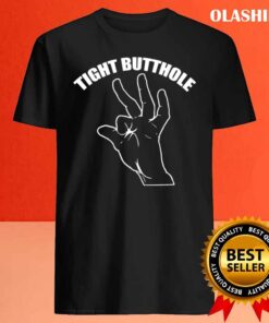 Tight Butthole funny shirt Best Sale