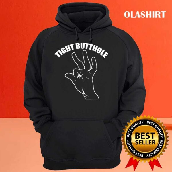 Tight Butthole funny shirt Hoodie shirt