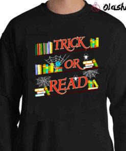 Trick Or Read Shirt Read Lover Shirt Sweater Shirt