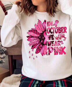 We October We Wear Pink Faith Over Fear Hope Pink October Sweater shirt