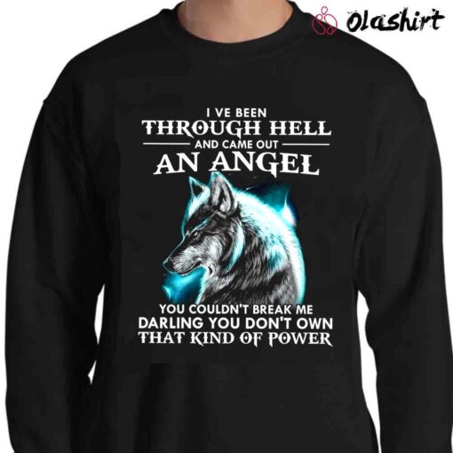 Wolf I Ve Been Through Hell And Came Out An Angel shirt Sweater Shirt