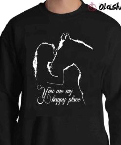 You Are My Happy Place Horse Girl shirt Sweater Shirt