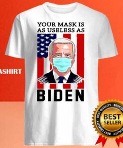 Your Mask Is As Useless As Biden Fuck Biden T Shirt Best Sale