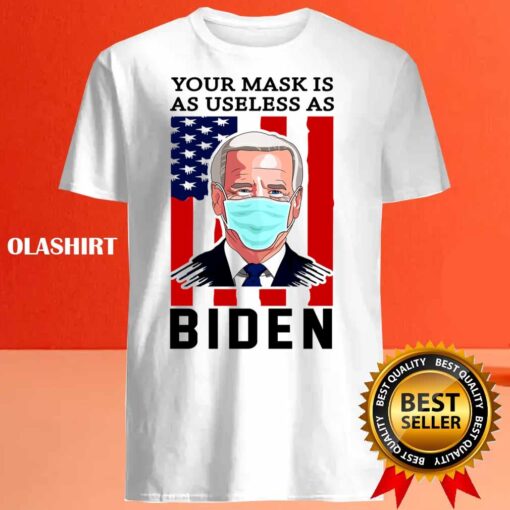 Your Mask Is As Useless As Biden Fuck Biden T Shirt Best Sale