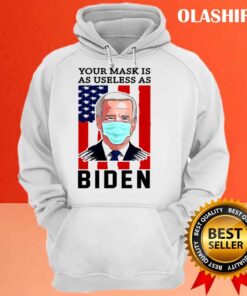 Your Mask Is As Useless As Biden Fuck Biden T Shirt Hoodie Shirt
