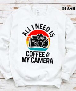 all i need is Photographer Coffee Camera Vintage shirt Trending Shirt