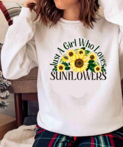 just a girl who loves Sunflower Florist Flower Sunflower Bouquet shirt Sweater shirt
