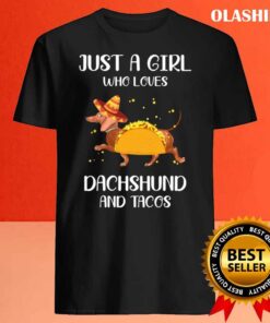 just a girl who loves dachshund and tacos shirt Best Sale
