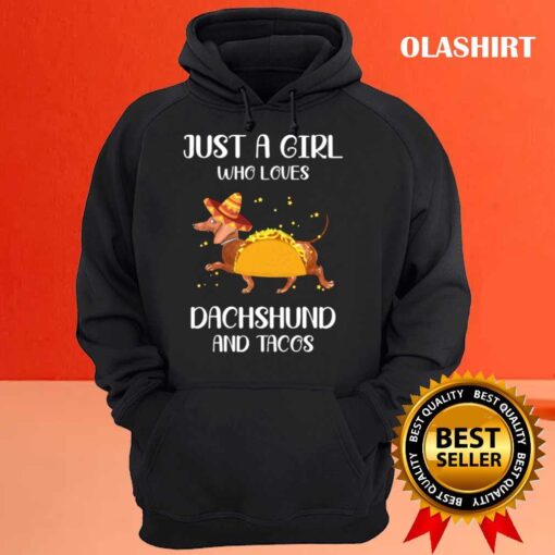 just a girl who loves dachshund and tacos shirt Hoodie shirt