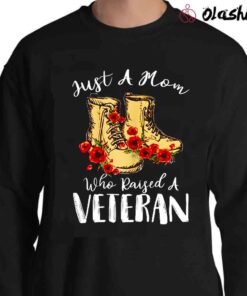 just a mom who raifed a veterans shirt Sweater Shirt