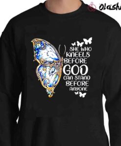 she who kneels before god can stand before anyone shirt Sweater Shirt