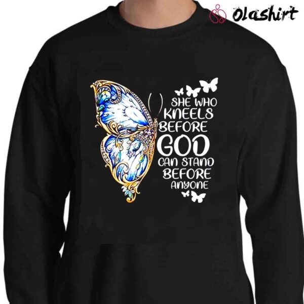 She Who Kneels Before God Can Stand Before Anyone Shirt Sweater Shirt