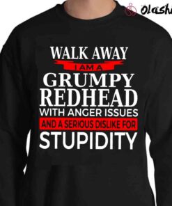walk away im a grumpy redhead shirt Sweater Shirt